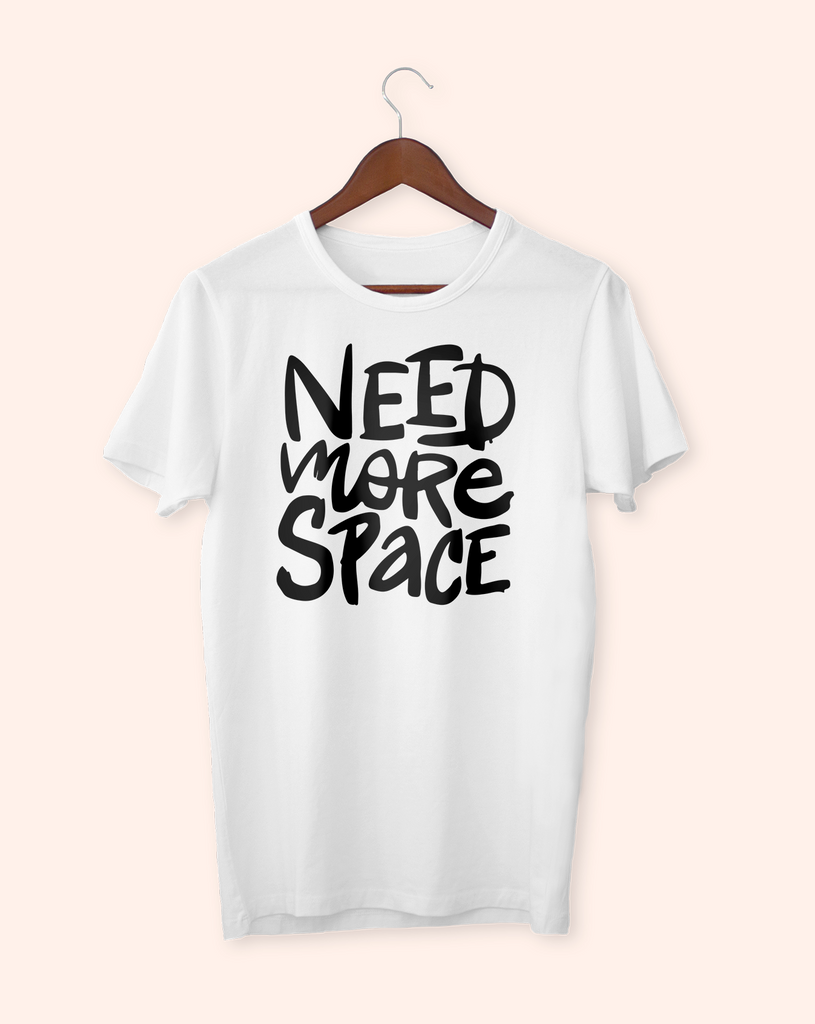 Need More Space T-shirt Spéciale